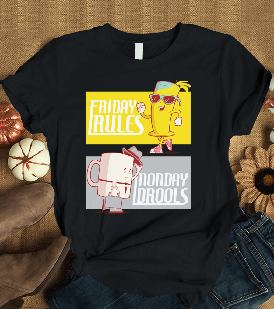 Friday Rules Monday Drools Cartoon Beverage Characters T-Shirt