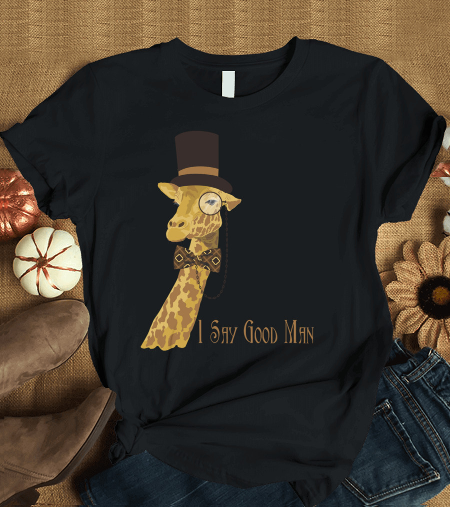 I Say Good Man Giraffe with Monocle Bow Tie and Top Hat T-Shirt