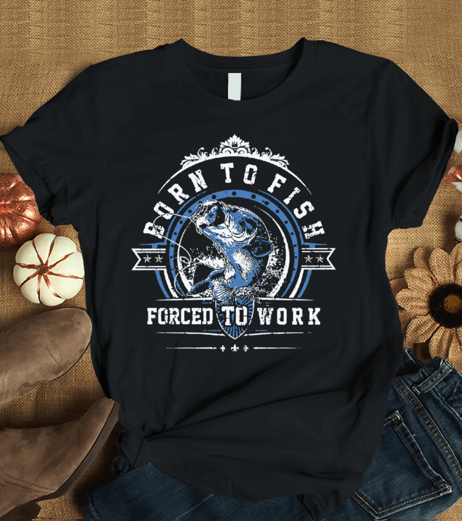 Born To Fish Forced To Work Vintage Fishing Badge T-Shirt