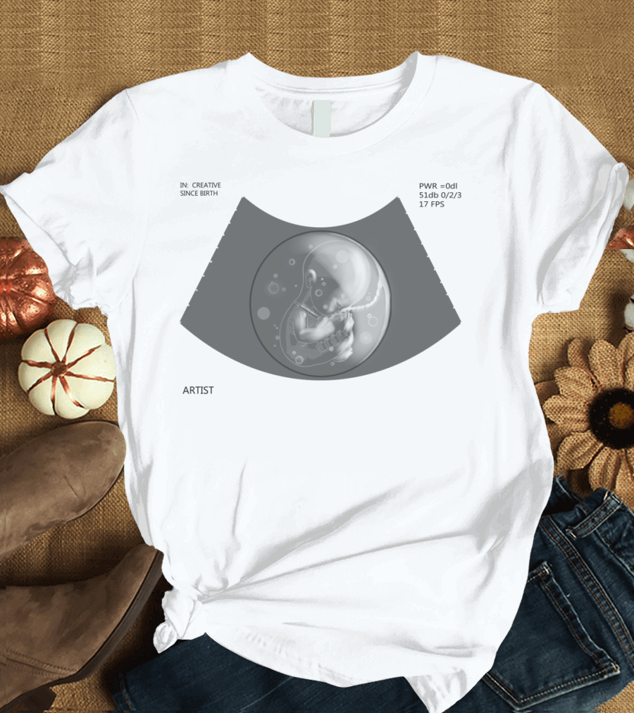 Creative Since Birth Artist Ultrasound Vision T-Shirt