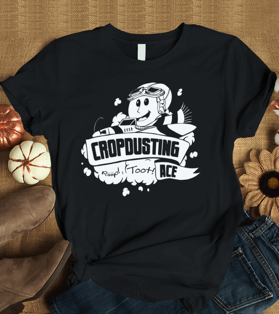 CROPDUSTING ACE Riiip Toot Pilot T-Shirt