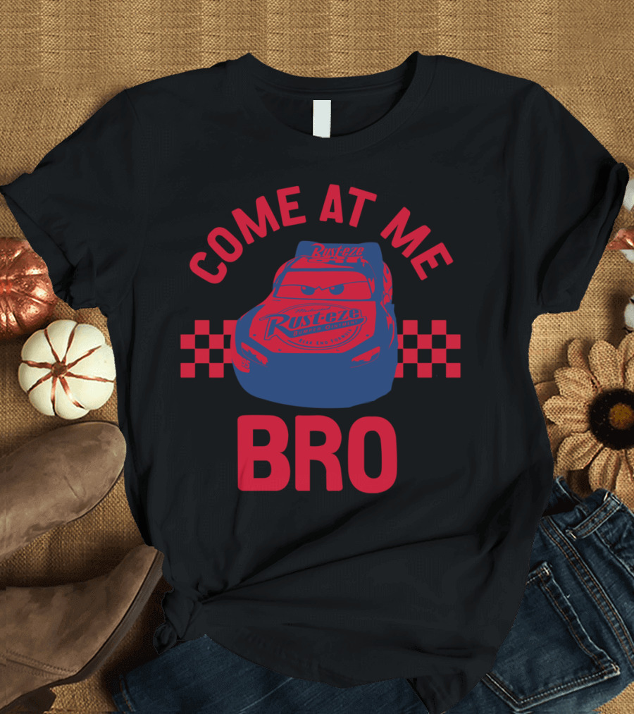 Come At Me Bro Rust-Eze Racing Car T-Shirt