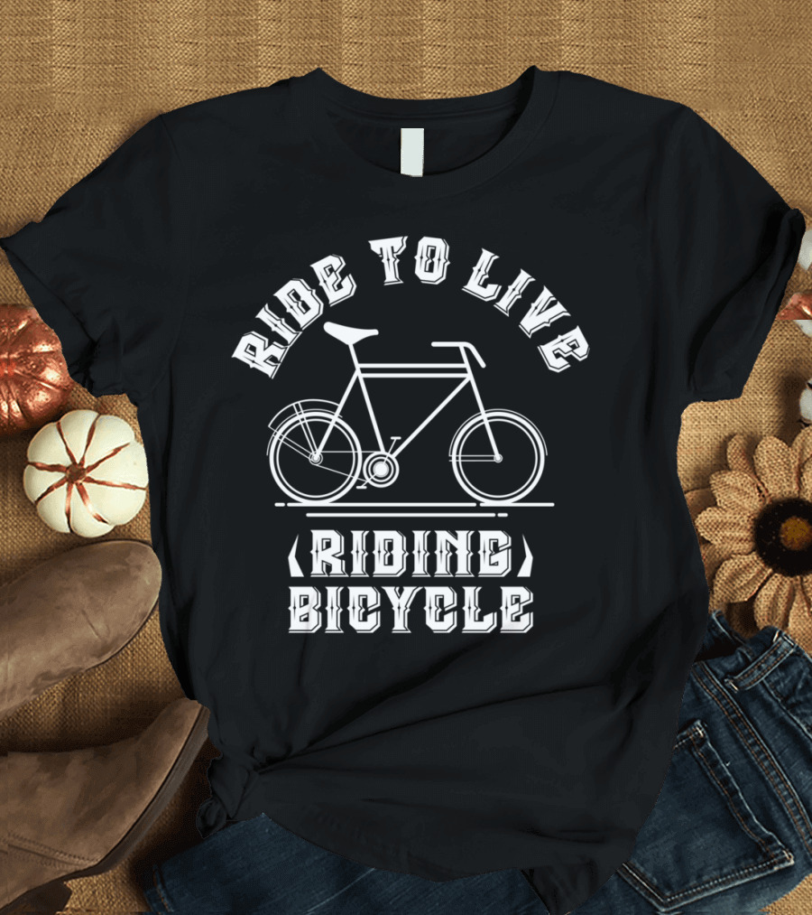 Ride to Live Riding Bicycle T-Shirt
