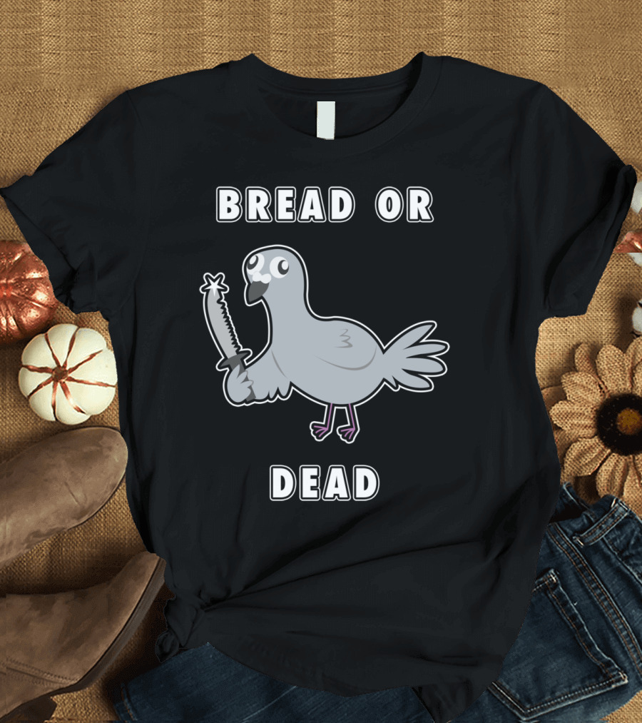 BREAD OR DEAD Cartoon Pigeon with Knife T-Shirt