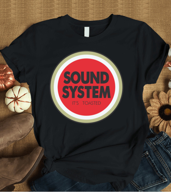 T-Shirt: Sound System It's Toasted Circle Badge T-Shirt Sound System It's Toasted Circle Badge T-Shirt