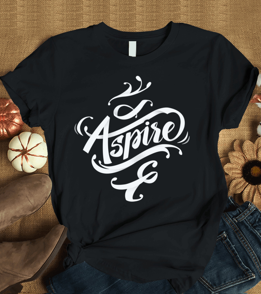 Aspire Elegant Script Typography Swirl T-Shirt