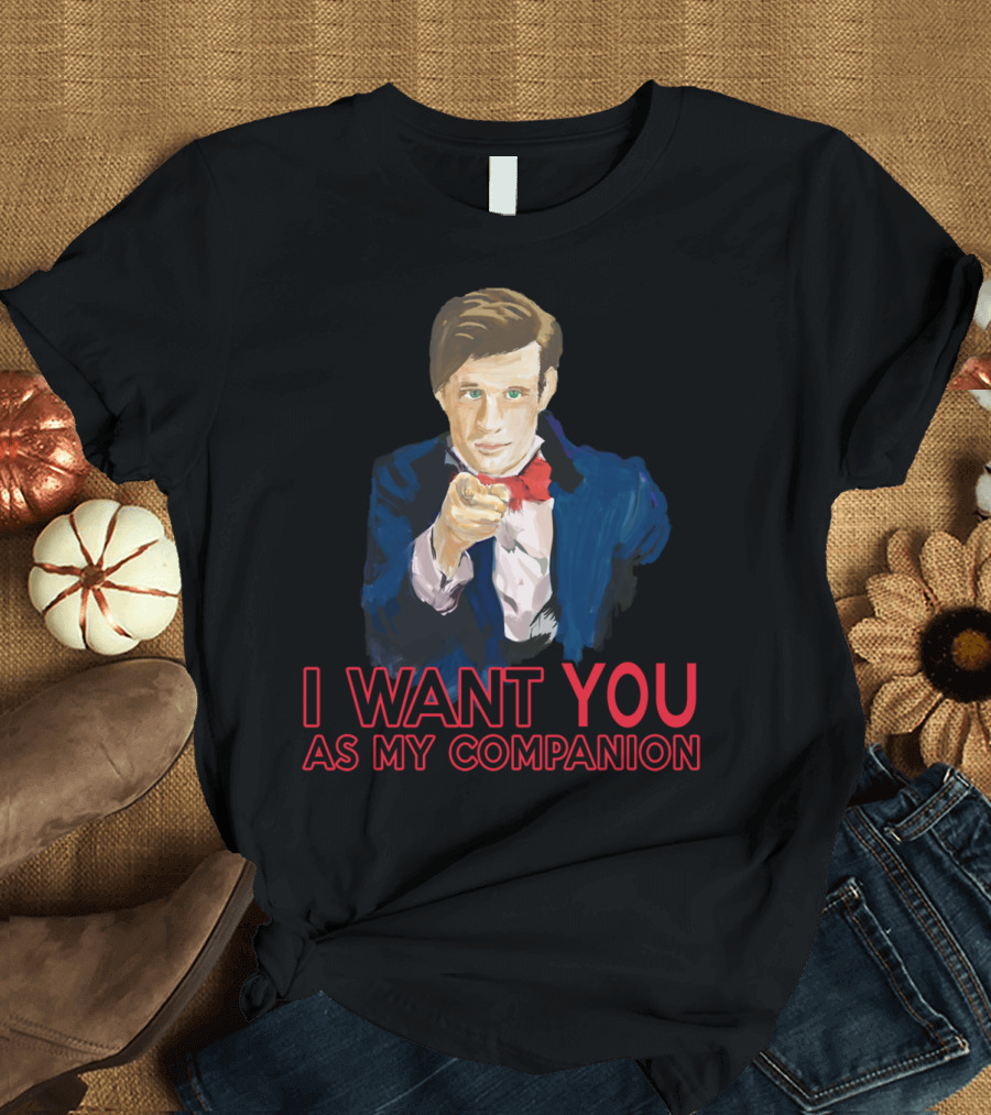 I Want You As My Companion Doctor Wants You T-Shirt