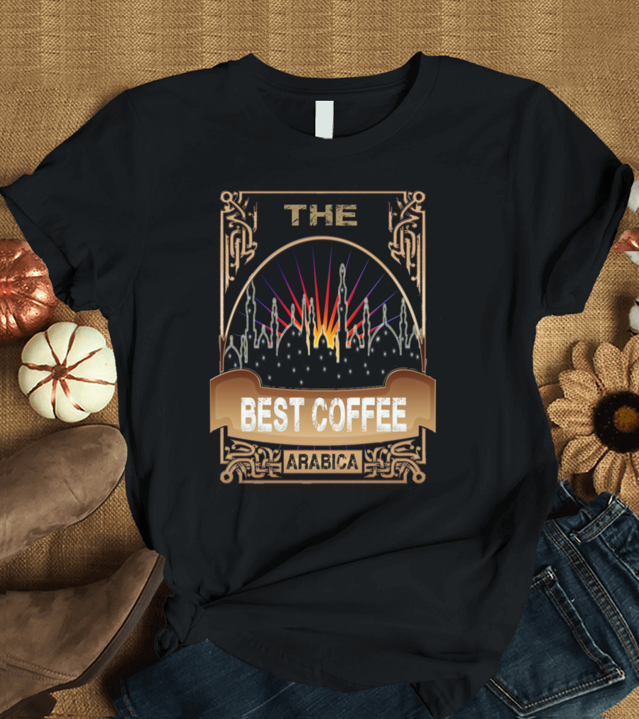 THE BEST COFFEE ARABICA T-Shirt