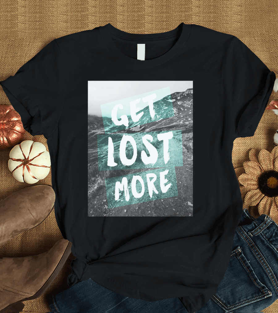 Get Lost More Mountain Landscape Adventure T-Shirt