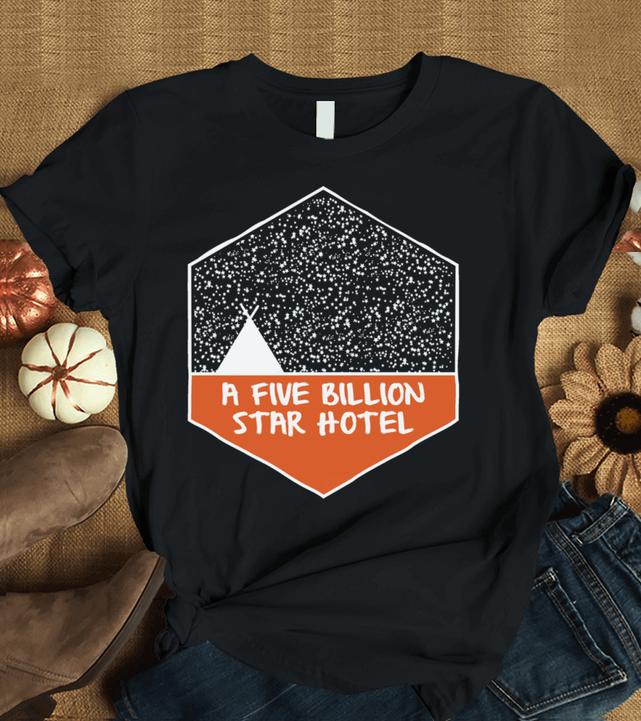 A Five Billion Star Hotel with Tent and Starry Sky T-Shirt