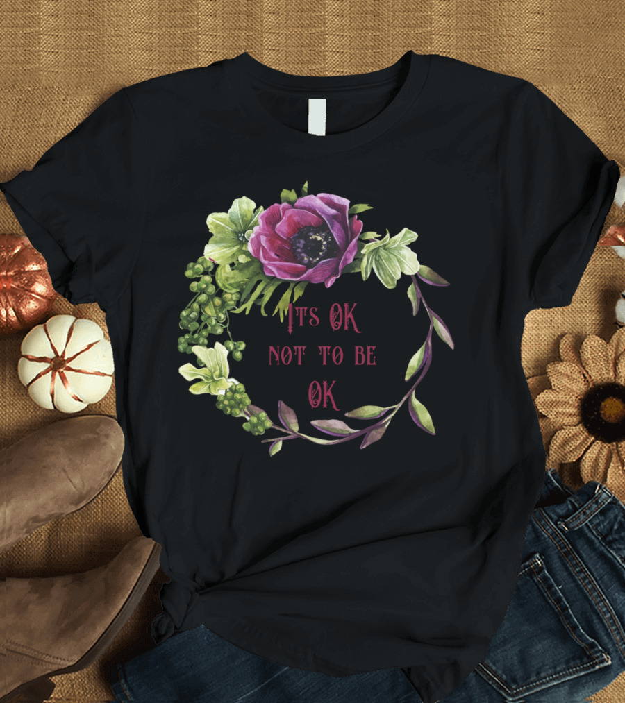 It's OK Not to Be OK Flower Wreath T-Shirt