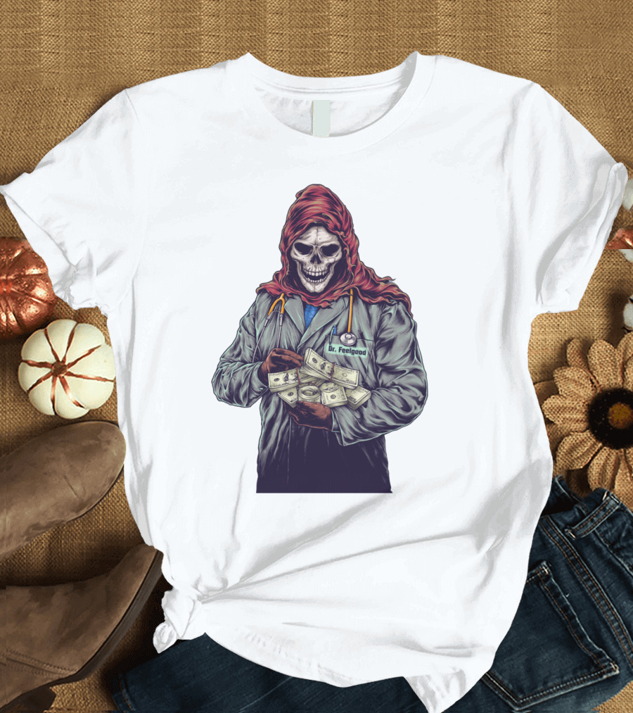 Dr. Feelgood Grim Reaper with Stethoscope and Money T-Shirt