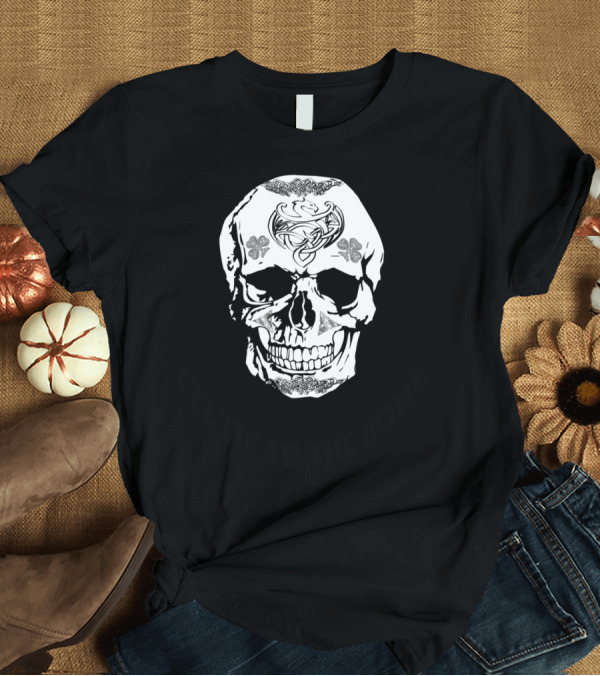 T-Shirt: Celtic To The Bone Skull with Celtic Knots and Clovers T-Shirt Celtic To The Bone Skull with Celtic Knots and Clovers T-Shirt