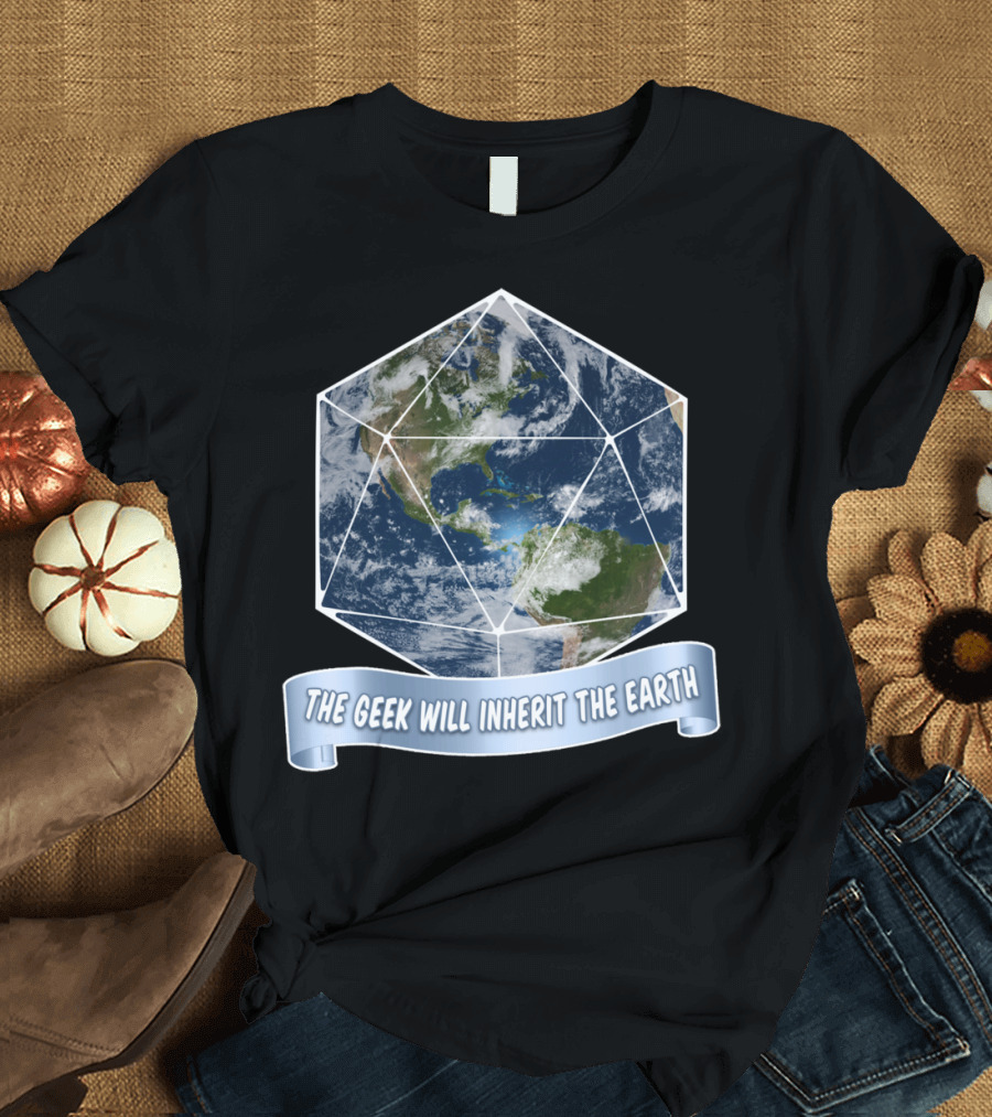 The Geek Will Inherit The Earth D20 Dice Earth T-Shirt