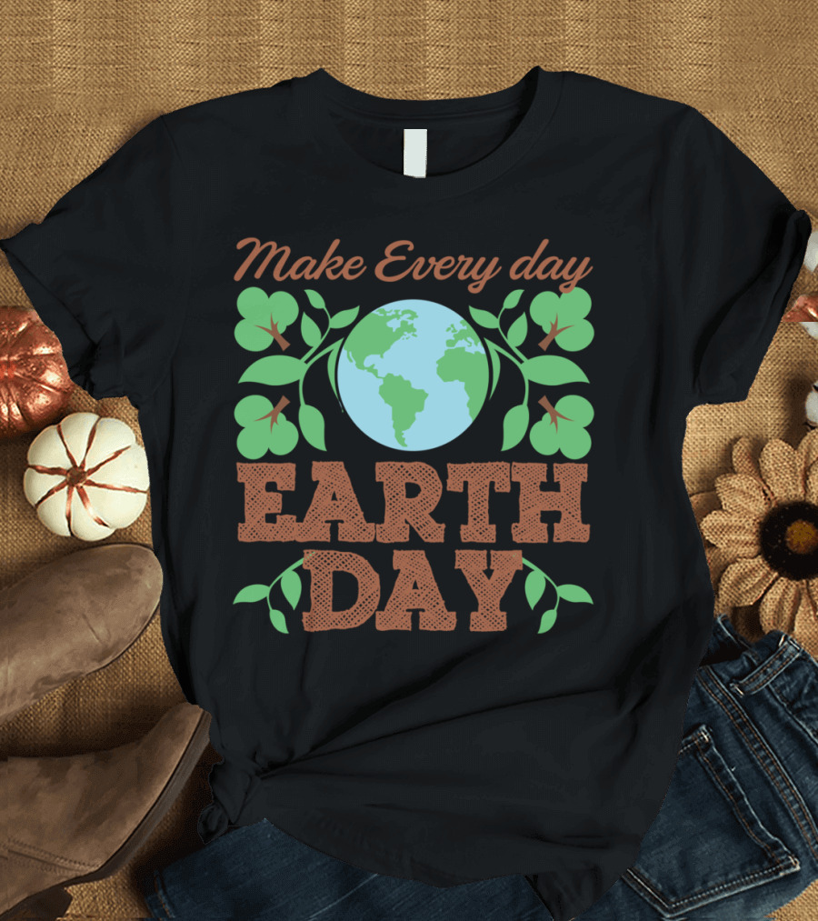 Make Every Day Earth Day Recycle Conse Leaf Globe T-Shirt
