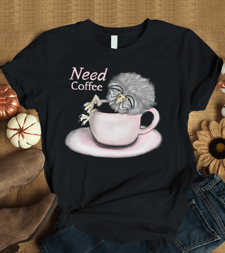 Need Coffee Tired Owl in Cup T-Shirt