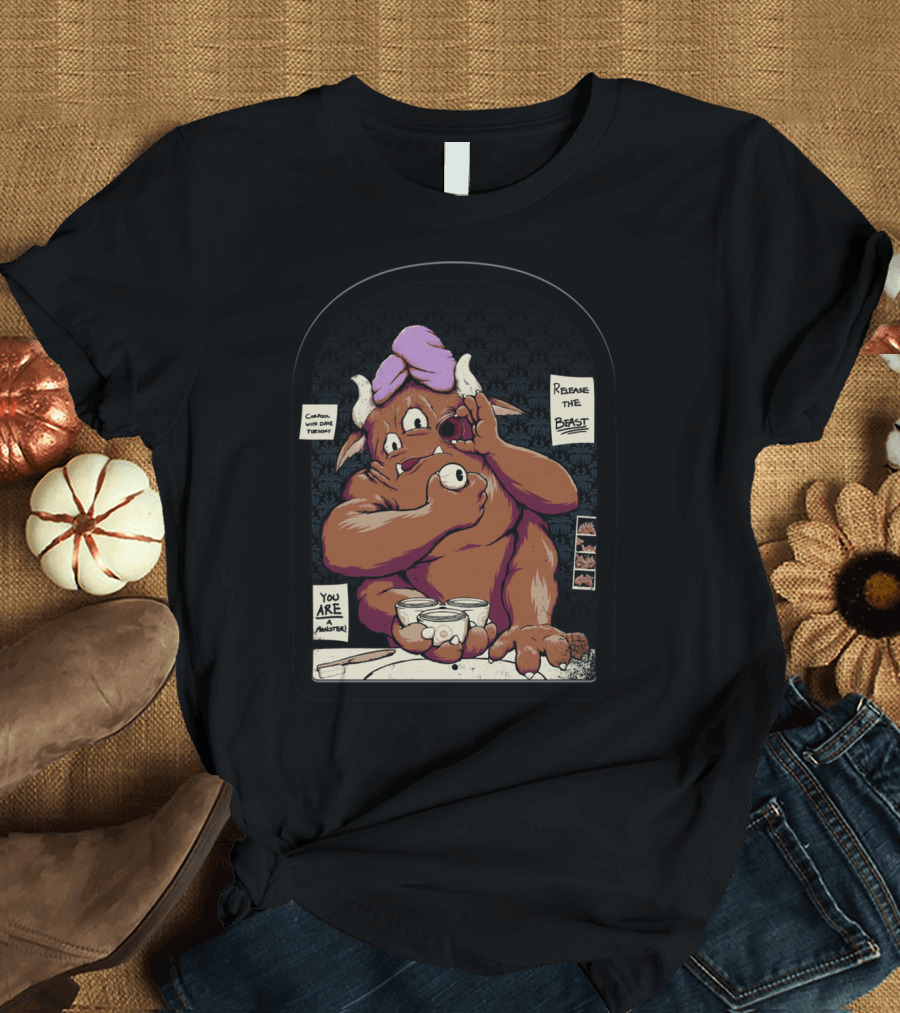 Caution You Are A Monster Release The Beast T-Shirt