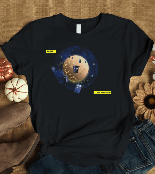 T-Shirt: No Sir All Thirteen TARDIS Planets T-Shirt No Sir All Thirteen TARDIS Planets T-Shirt