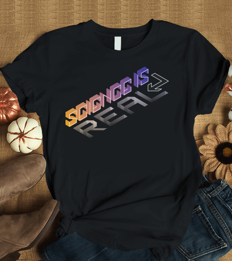 SCIENCE IS GREATER THAN REAL T-Shirt