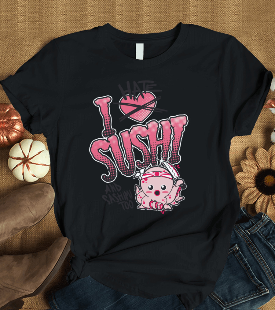 I Love Sushi and Sashimi Too Cute Octopus T-Shirt