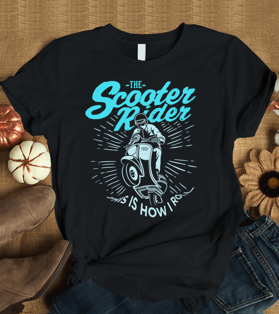 The Scooter Rider This Is How I Roll T-Shirt