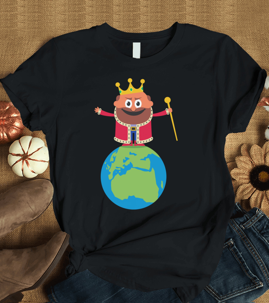 King Of The World Cartoon King Figure Standing on Earth T-Shirt