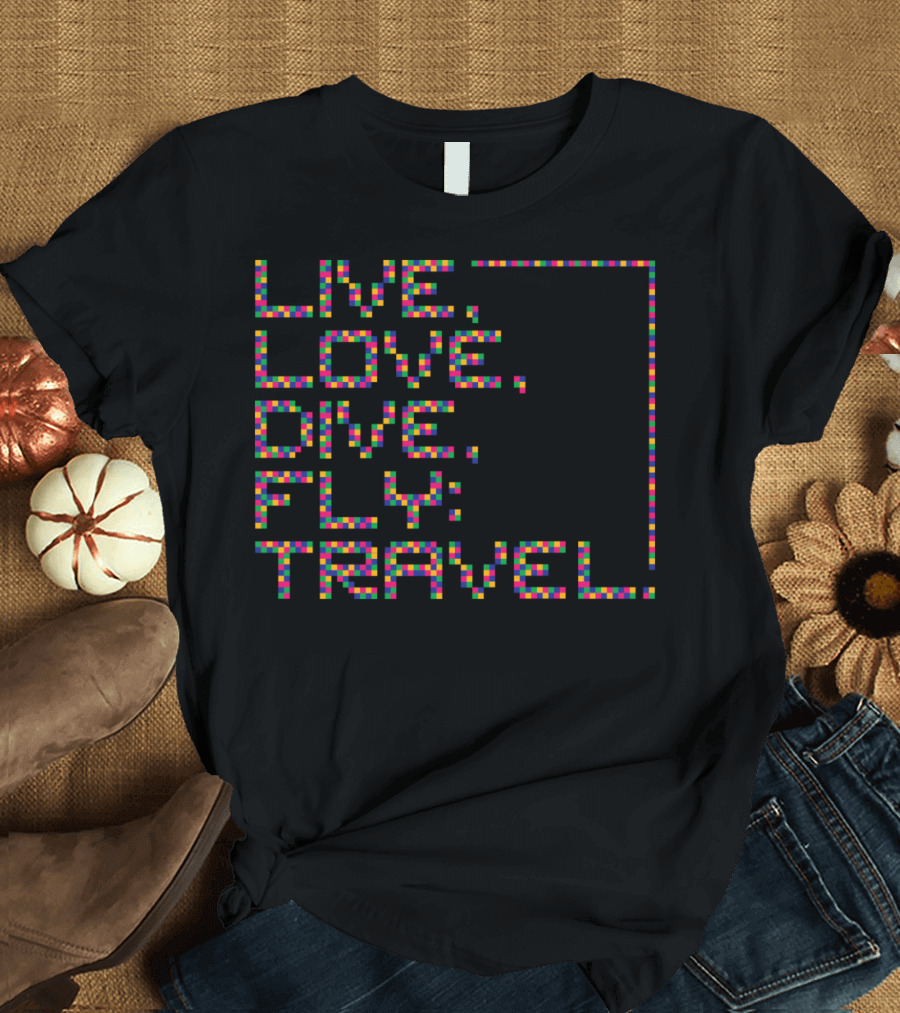 LIVE LOVE DIVE FLY TRAVEL T-Shirt