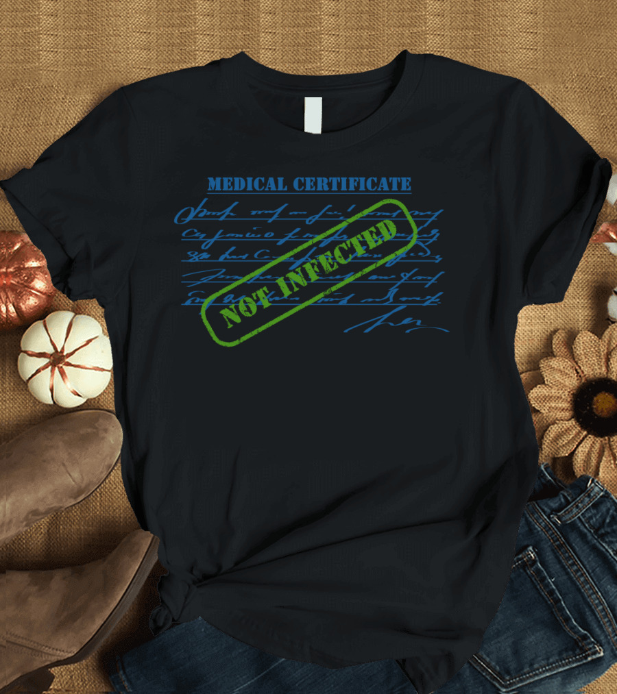 Medical Certificate NOT INFECTED Green Stamp T-Shirt