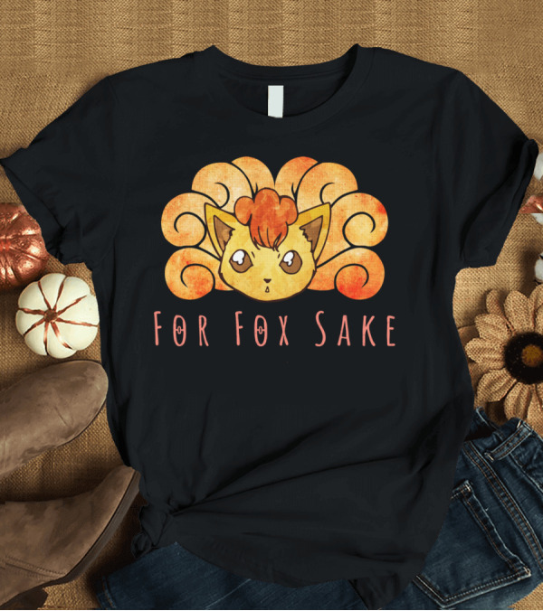 T-Shirt: For Fox Sake Vulpix T-Shirt For Fox Sake Vulpix T-Shirt