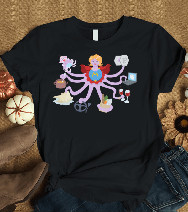 T-Shirt: Super Mom Multitasking Octopus Hero T-Shirt Super Mom Multitasking Octopus Hero T-Shirt