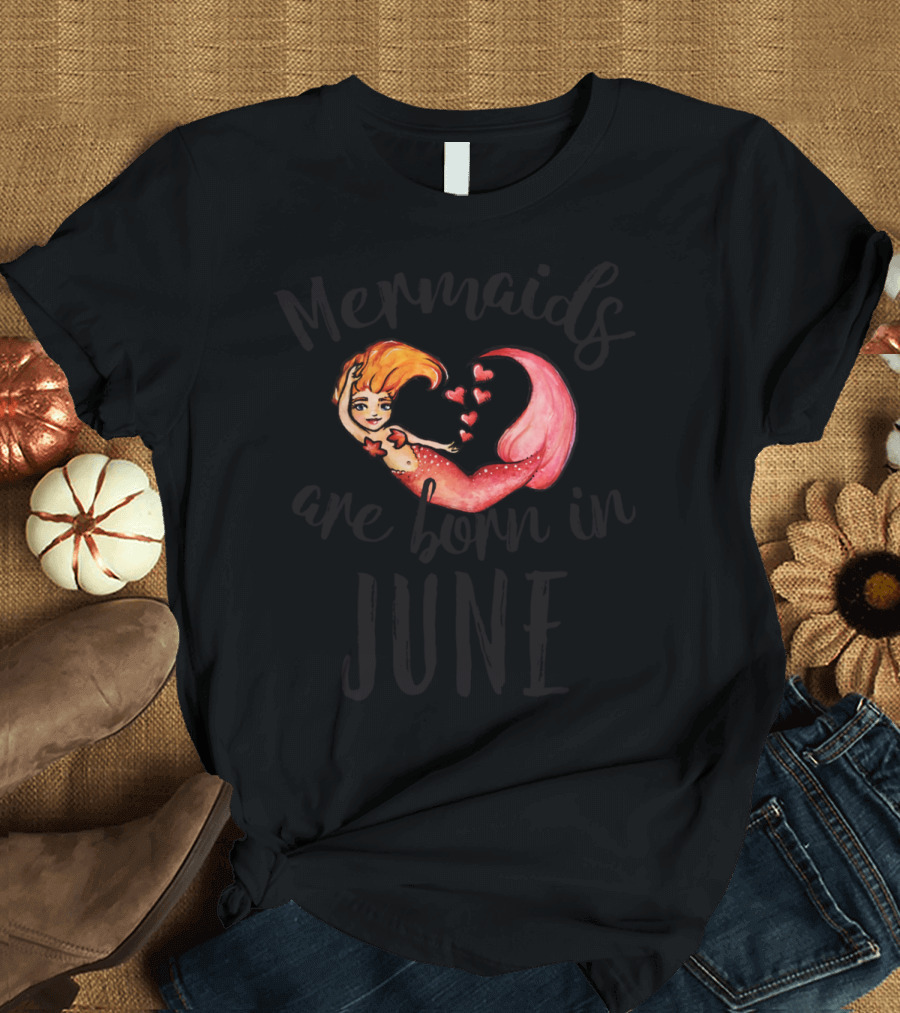 Mermaids Are Born In June With Heart-Shaped Red-Tailed T-Shirt