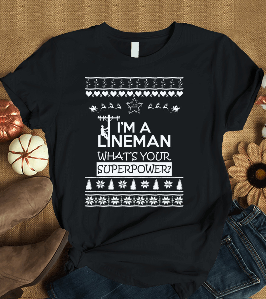 I'm a Lineman What's Your Superpower Christmas T-Shirt