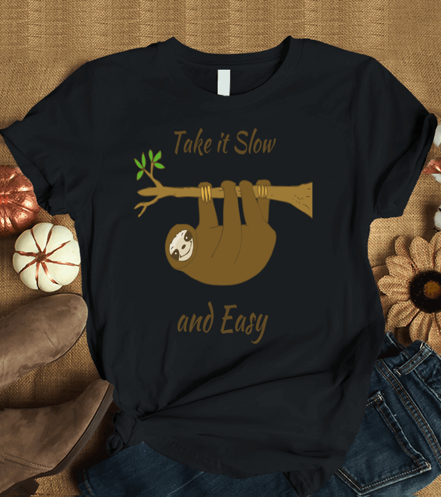 Take It Slow and Easy Sloth Hanging on Tree Branch T-Shirt