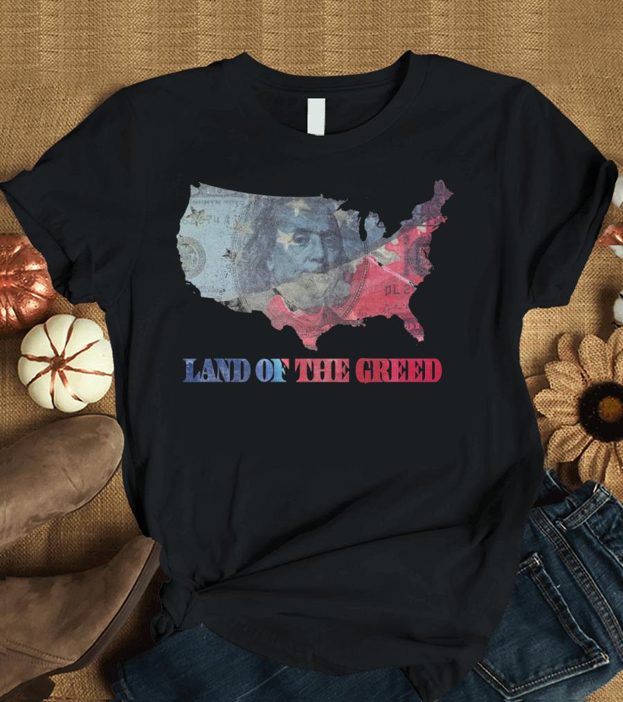 Land Of The Greed Benjamin Franklin Dollar Map USA T-Shirt