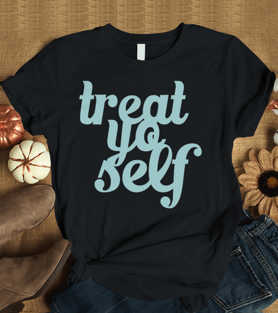 Treat Yo Self Parks and Recreation Phrase T-Shirt