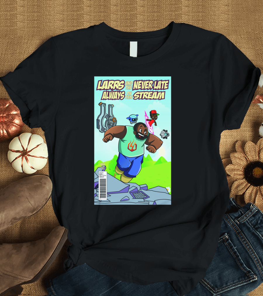 Larrs and the Never Late Always on Time Stream 001 T-Shirt