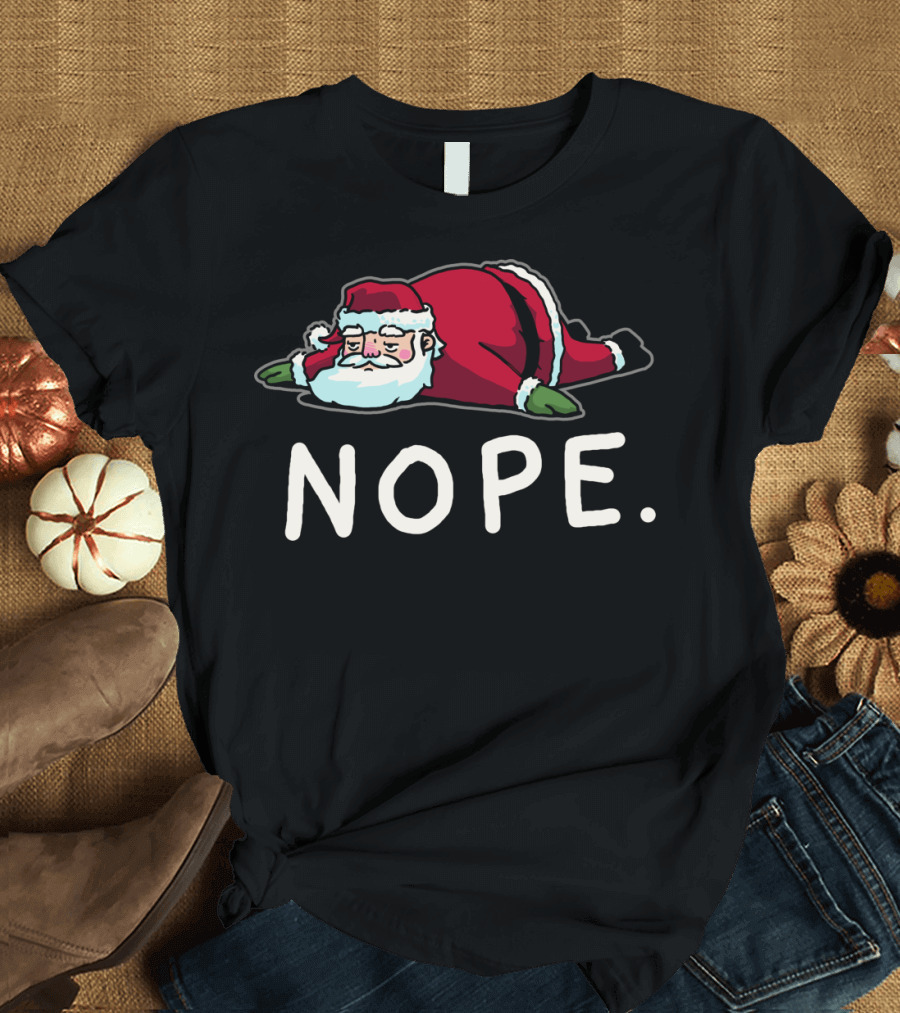 Lazy Santa Claus Nope Not Today Christmas Humor Santa Claus Nope T-Shirt