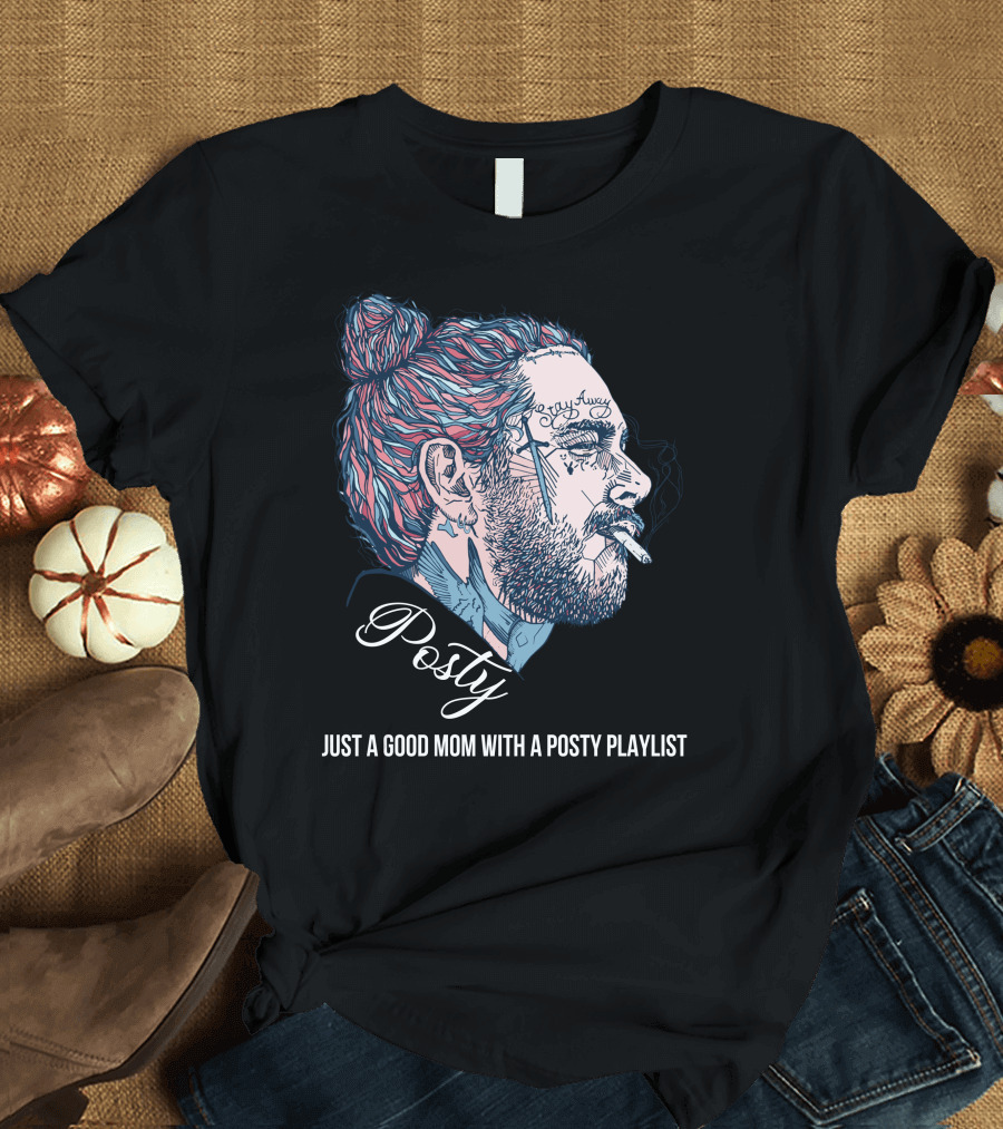 Posty Just A Good Mom With A Posty Playlist T-Shirt