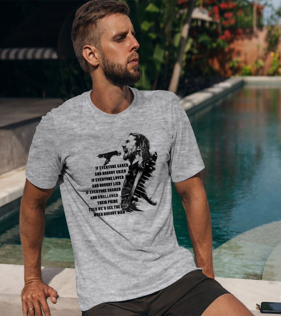 If Everyone Cared And Nobody Cried T-Shirt