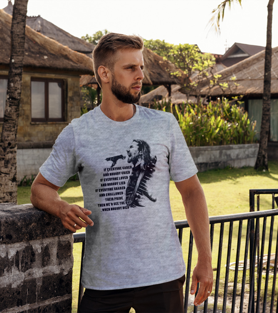 If Everyone Cared And Nobody Cried T-Shirt