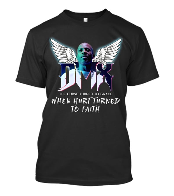 Dmx The Curse Turned To Grace When Hurt Turned To Faith T-Shirt