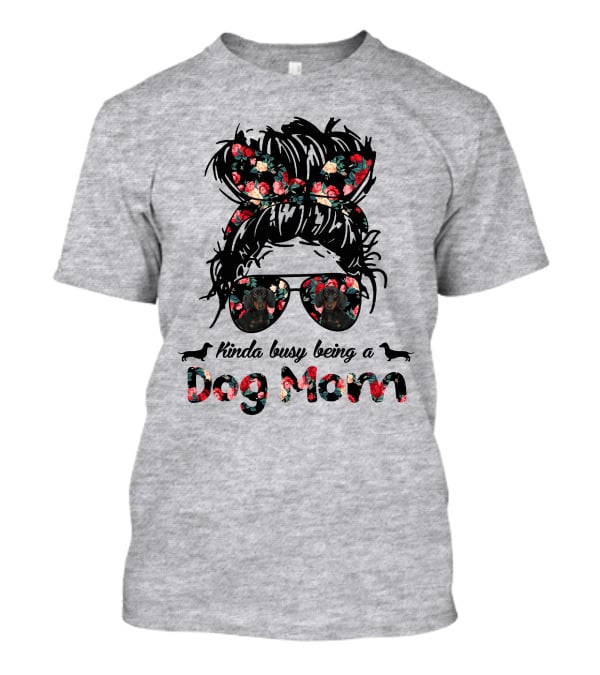 Kinda Busy Being A Dog Mom T-Shirt