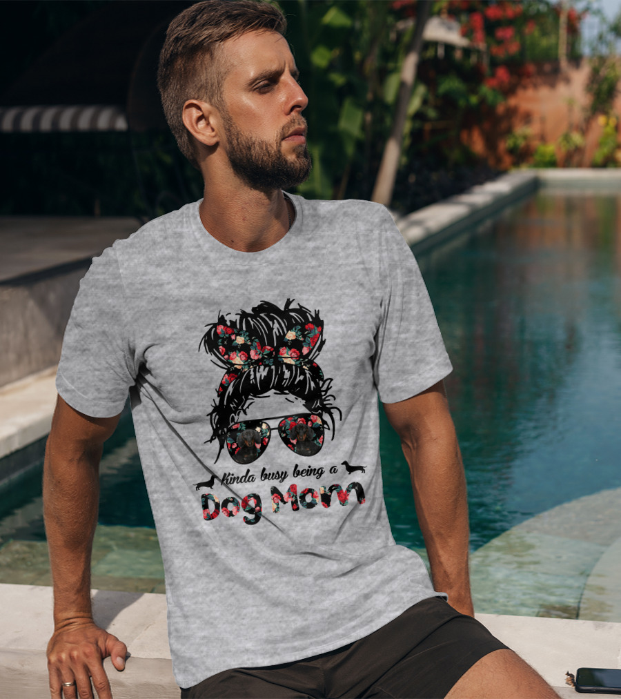 Kinda Busy Being A Dog Mom T-Shirt