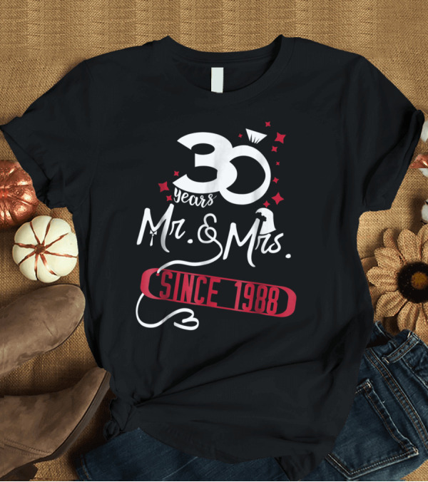 T-Shirt: 30 Years Mr. and Mrs. Since 1988 T-Shirt 30 Years Mr. and Mrs. Since 1988 T-Shirt