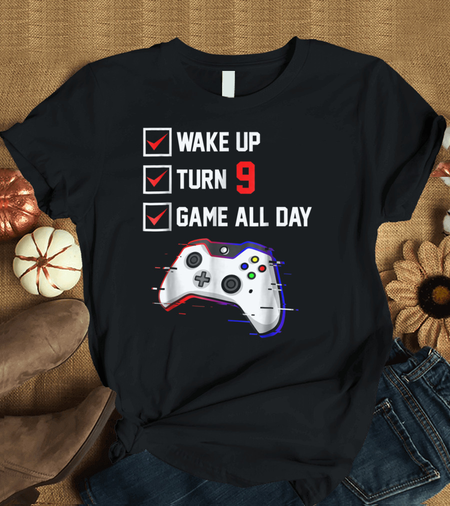 Wake Up Turn 9 Game All Day Birthday Video Game T-Shirt