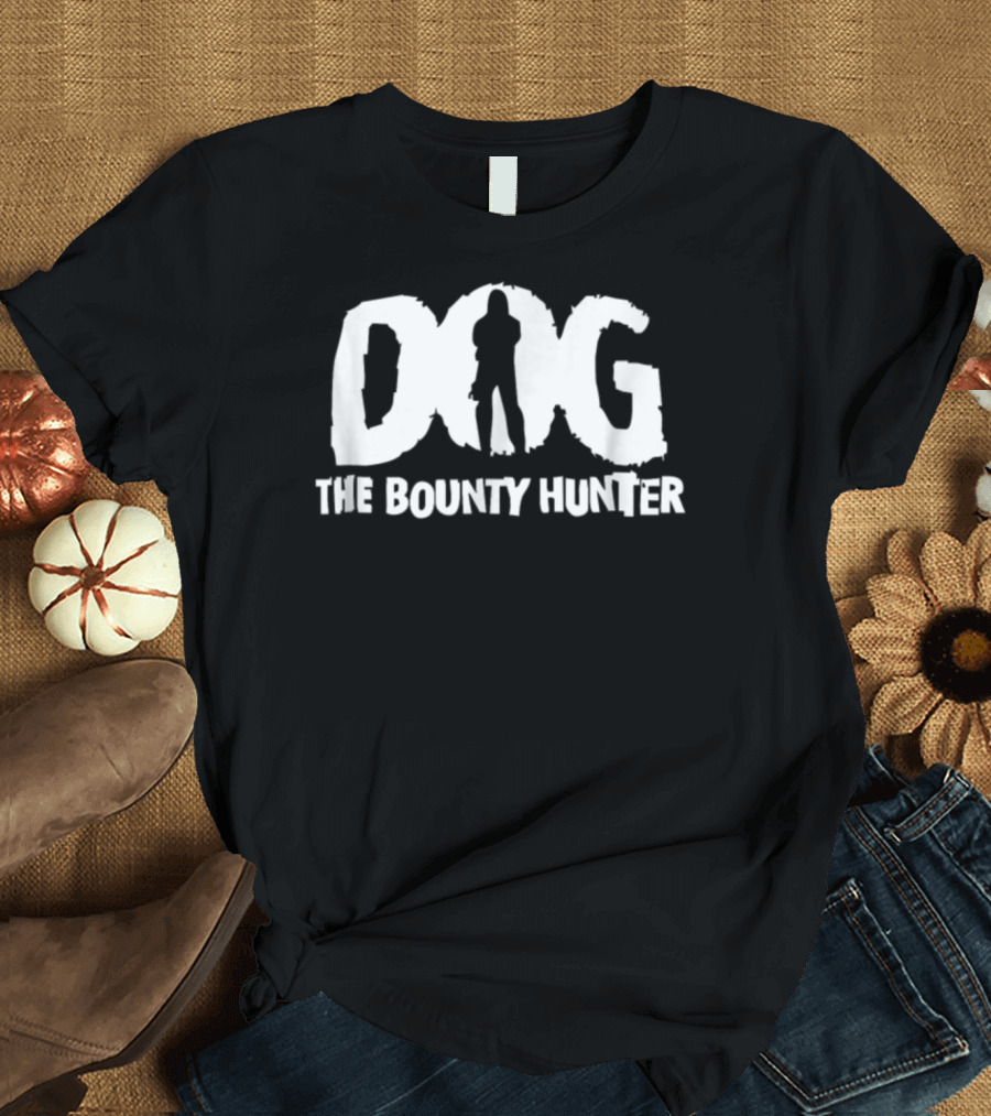 DOG The Bounty Hunter T-Shirt