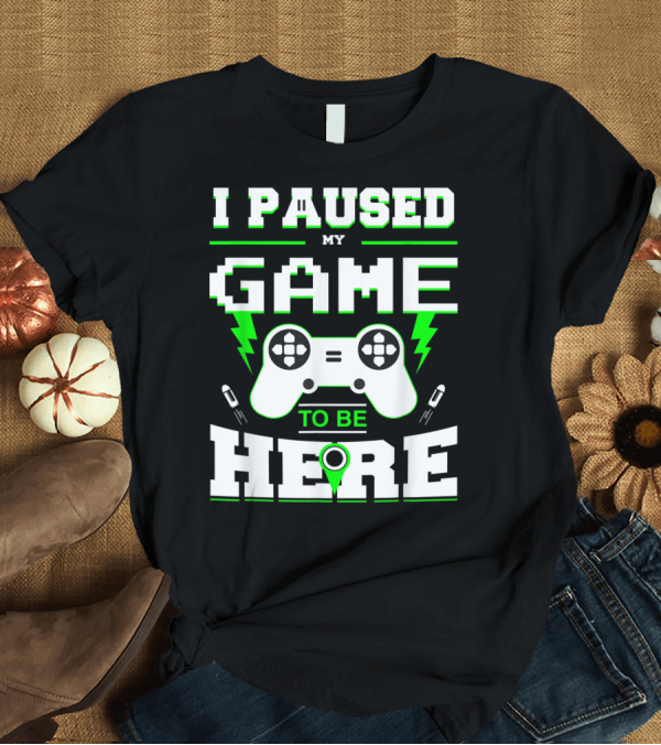T-Shirt: I Paused My Game To Be Here Controller Lightning Bolts T-Shirt I Paused My Game To Be Here Controller Lightning Bolts T-Shirt