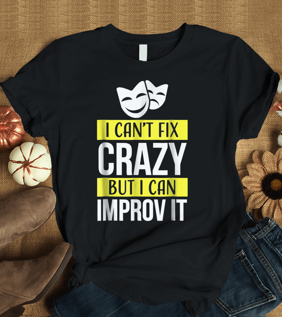 I Can't Fix Crazy But I Can Improv It Mask Icons T-Shirt