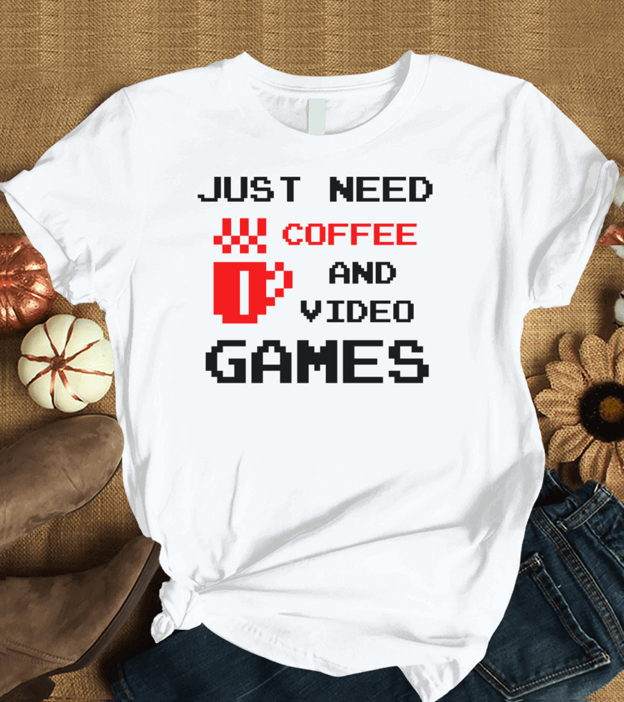Just Need Coffee and Video Games Pixelated Coffee Cup T-Shirt