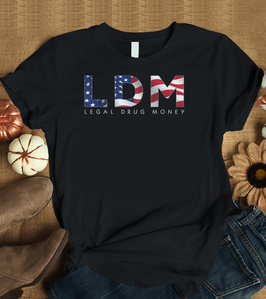 Ldm Legal Drug Money American Flag Letters 4Th Of July T-Shirt